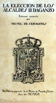 Día Internacional del libro. Como curiosidad, hoy que se celebra esta efeméride, merece destacarse una rara edición de «La elección de los alcaldes de Daganzo», Entremés escrito por Miguel de Cervantes, que fue editado gracias a las aportaciones de los tr