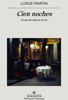 «Cien noches». Luisgé Martín. Anagrama, 2020. 262 páginas. 18,90 euros.